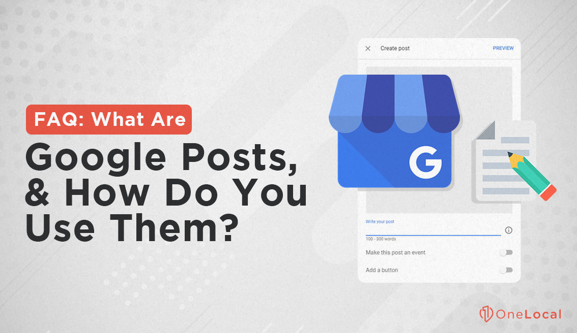 FAQ: What Are Google Posts, and How Do You Use Them?